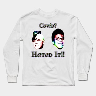 Covid? Hated It!! Long Sleeve T-Shirt